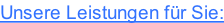 Unsere Leistungen für Sie: