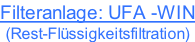 Filteranlage: UFA -WIN (Rest-Flüssigkeitsfiltration)