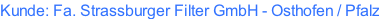 Kunde: Fa. Strassburger Filter GmbH - Osthofen / Pfalz